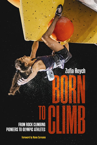 born to climb from rock climbing pioneers to olympic athletes.jpeg