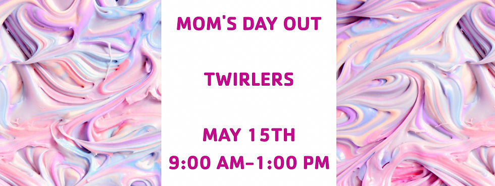Mom's Day Out: Twirler Time!