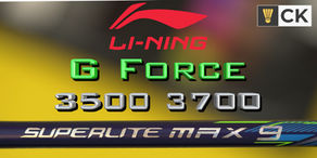 LiNing G Force 3500 Superlite, G Force 3700 Superlite and Superlite Max 9 Badminton Racket Review