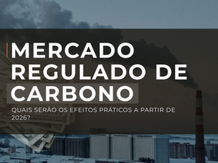 MERCADO REGULADO DE CARBONO: quais serão os efeitos práticos a partir de 2026?