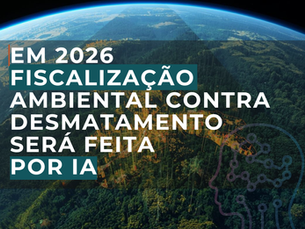 Fiscalização Ambiental será feita por Inteligência Artificial (IA).