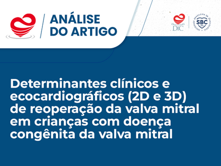 Determinantes clÃnicos e ecocardiográficos (2D e 3D) de reoperação da valva mitral em crianças com doença congênita da valva mitral