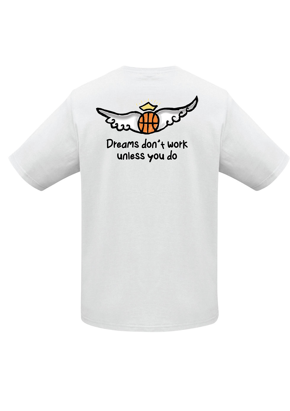 Dreams don't work unless you do