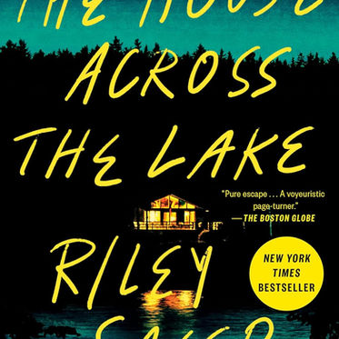 Book cover for "The House Across the Lake" by Riley Sager features a glowing house by a lake with forest silhouette. Bold yellow text.