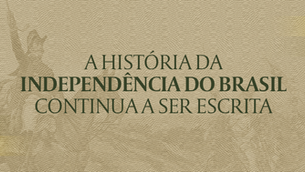 A Independência do Brasil contina a ser escrita