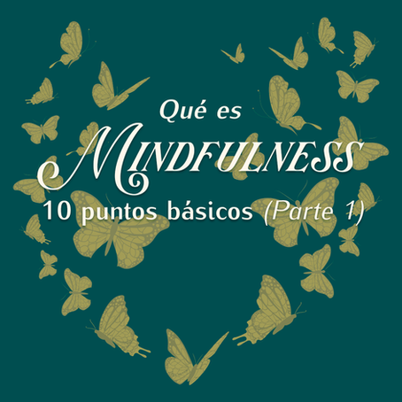 Qué es mindfulness: 10 puntos básicos (Parte 1)