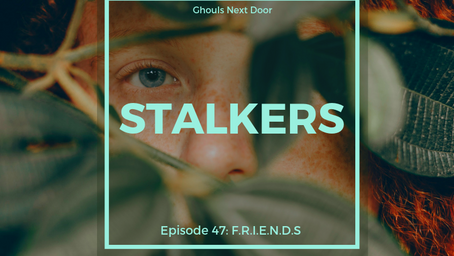 Episode 47: Stalkers