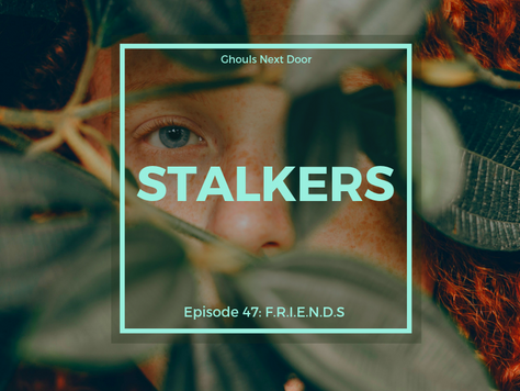 Episode 47: Stalkers