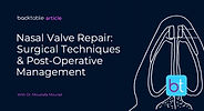 Nasal Valve Repair: Surgery Techniques & Post-Operative Management