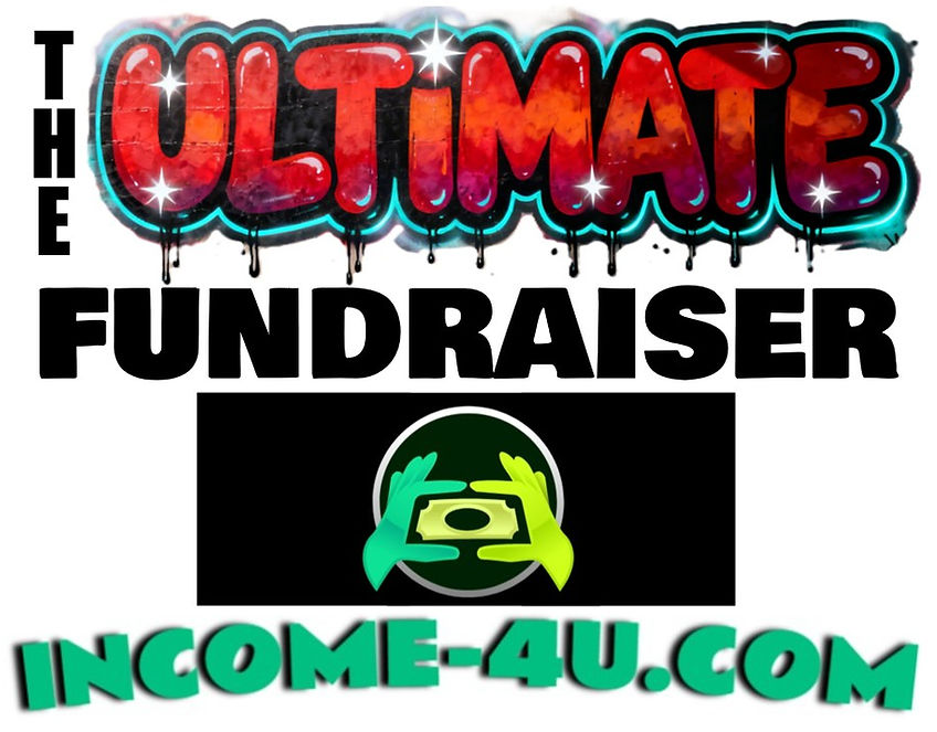 The Ultimate Fundraiser... INCOME-4U.COM_27MAR2026.jpg