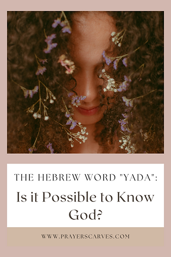 The Hebrew Word "Yada": Is it Possible to Know God?