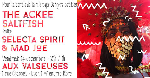 VENDREDI 14 DÉCEMBRE / THE ACKEE SALTFISH + SELECTA SPIRIT & MAD JOE