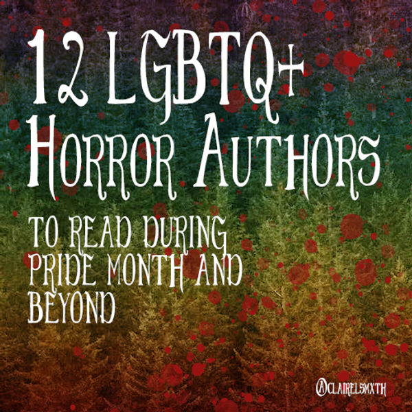 12 Modern LGBT Horror Authors You Need To Check Out (Like Immediately)