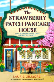 The Strawberry Patch Pancake House by Laurie Gilmore