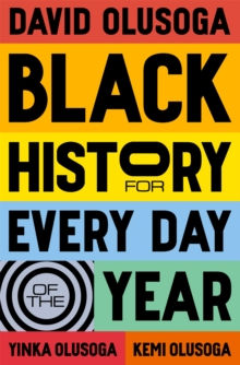 Black History for Every Day of the Year by David, Kemi and YinkaOlusoga