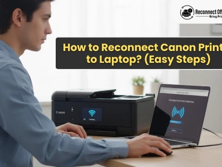 How to Reconnect Canon Printer to Laptop? (Easy Steps)