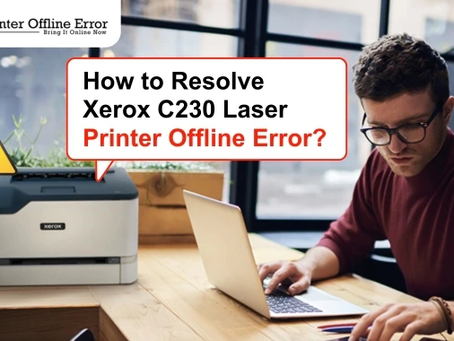 How to Resolve Xerox C230 Laser Printer Offline Error? (Full Guide)