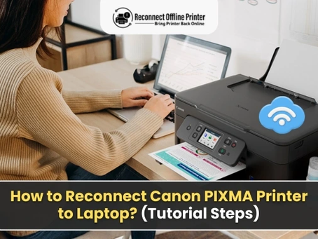 How to Reconnect Canon PIXMA Printer to Laptop? (Tutorial Steps)