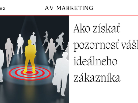 Ako získať pozornosť vášho ideálneho zákazníka