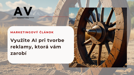 Využite AI pri tvorbe reklamy, ktorá vám zarobí