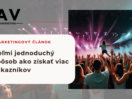 Veľmi jednoduchý spôsob ako získať viac zákazníkov