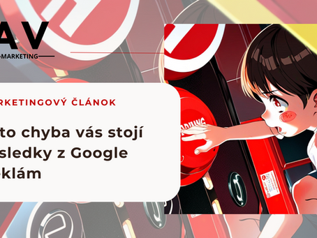 Táto chyba vás stojí výsledky z Google Reklám