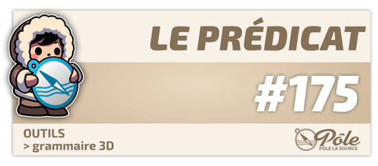 175 — Le prédicat (grammaire 3D)