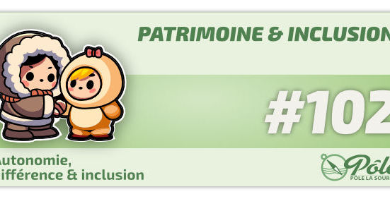 #102:patrimoine & inclusion