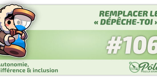 #106:remplacer le « dépêche-toi »