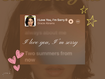 I Love You, I'm Sorry - Gracie Abrams
