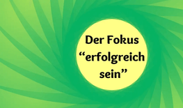 Der Fokus “erfolgreich sein” bringt dich nicht zu deinem Erfolg