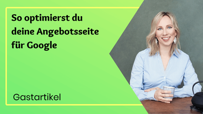 Silvia Schulz mit blonden Haaren und lächelndem Gesicht in hellblauer Streifenbluse hält eine Teetasse in der Hand. Daneben steht Text "So optimierst du deine Angebotsseite für Google" und "Gastartikel" auf grünem Hintergrund.