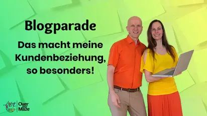 Blogparade: Das macht meine Kundenbeziehung so besonders!