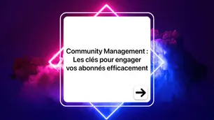 Community Management : Les clés pour engager vos abonnés efficacement 🤝