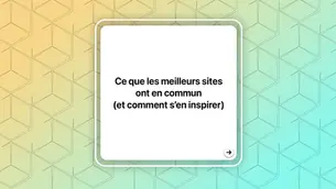 Ce que les meilleurs sites ont en commun (et comment s’en inspirer)