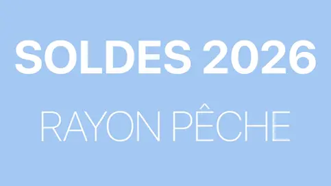 Les Soldes 2026 du Rayon Pêche