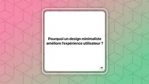 Pourquoi un design minimaliste améliore l’expérience utilisateur ?