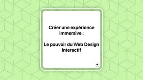 Créer une expérience immersive : Le pouvoir du Web Design interactif 💡