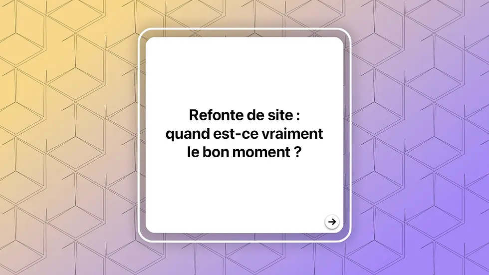 Refonte de site : quand est-ce vraiment le bon moment ?