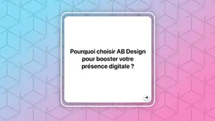 Pourquoi choisir AB Design pour booster votre présence digitale ?
