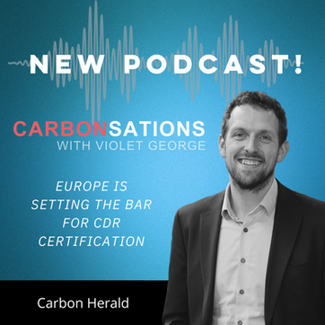 🎙️New Podcast “Europe is setting the bar for CDR certification” 🎙️