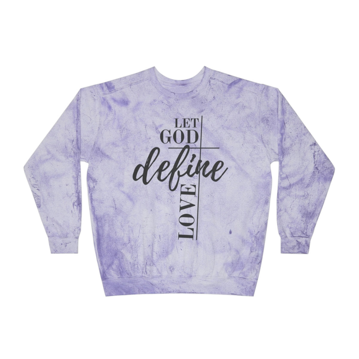 Let God Define Love Color Blast Sweatshirt