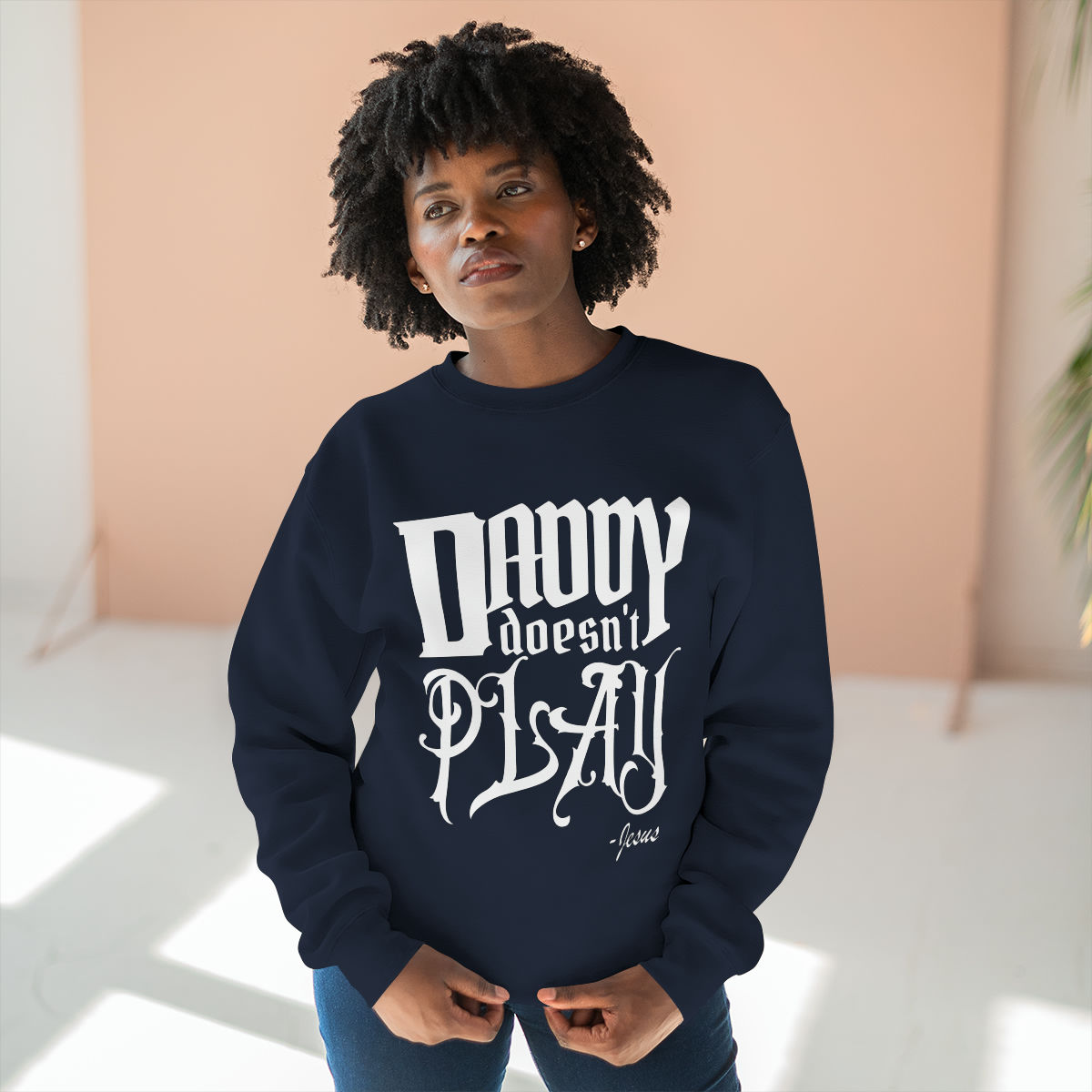 Daddy Doesn't Play 80/20 Blend Sweatshirt