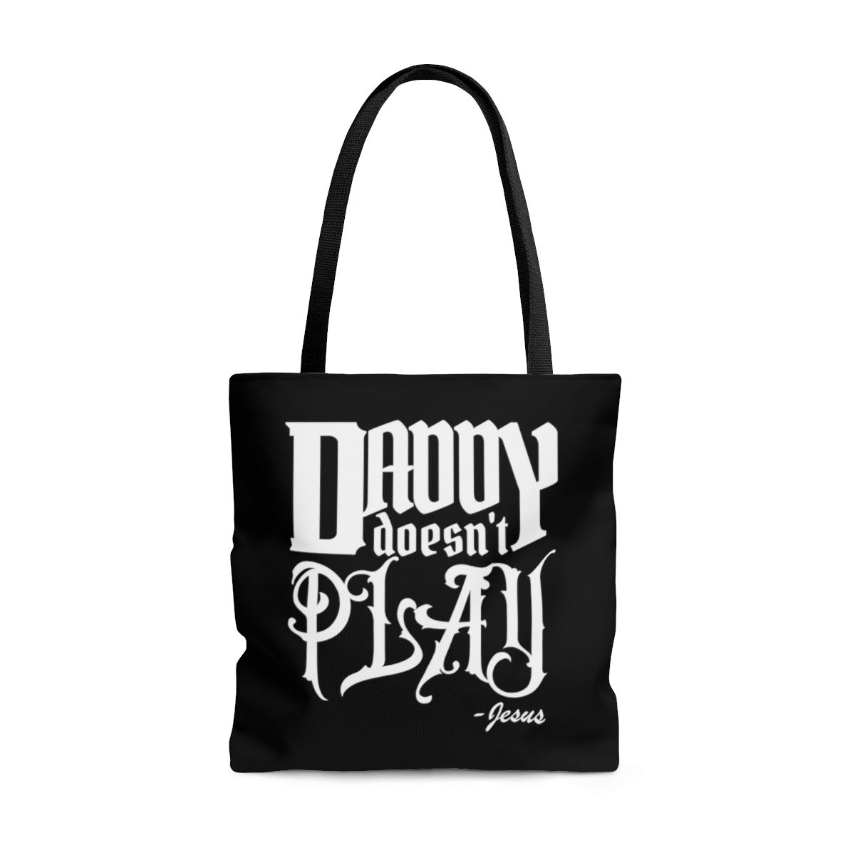 Daddy Doesn't Play Tote in Black