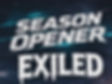 EXILED Season Opener