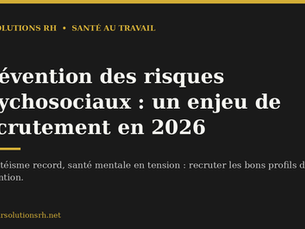 Prévention des risques psychosociaux : un enjeu de recrutement en 2026