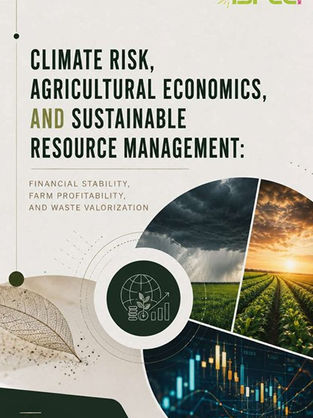 CLIMATE RISK, AGRICULTURAL ECONOMICS, AND SUSTAINABLE RESOURCE MANAGEMENT FINANCIAL STABILITY, FARM PROFITABILITY, AND WASTE VALORIZATION.jpg