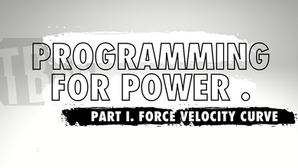 Programming For Power | Part I. Force Velocity Curve