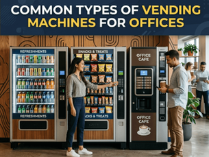 Types of Vending Machines for Offices