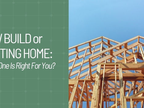 New Build or Existing Home: Which One Is Right for You?
